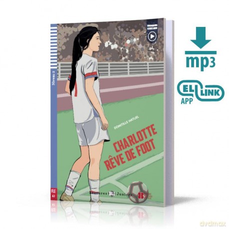 Teen ELI Readers - French: Charlotte reve de foot + downloadable audio [KSIĄŻKA]