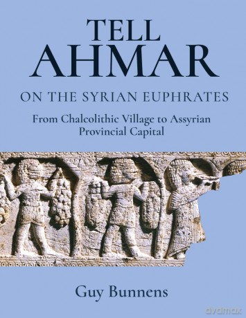 Tell Ahmar on the Syrian Euphrates: From Chalcolithic Village to Assyrian Provincial Capital [KSIĄŻKA]