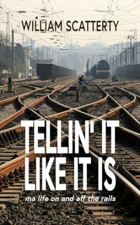 Tellin' It Like It Is: ma life on and aff the rails [KSIĄŻKA]