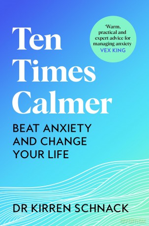 Ten Times Calmer: Beat Anxiety and Change Your Life [KSIĄŻKA]