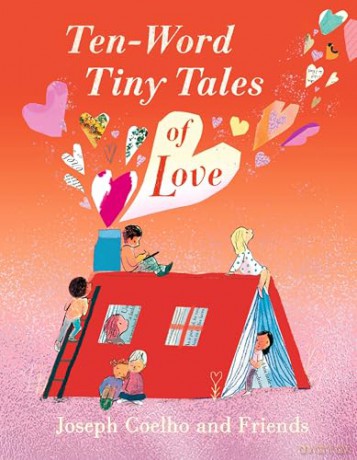 Ten-Word Tiny Tales of Love: From the former Children's Laureate comes a compendium of spectacularly illustrated tales all about love [KSIĄŻKA]