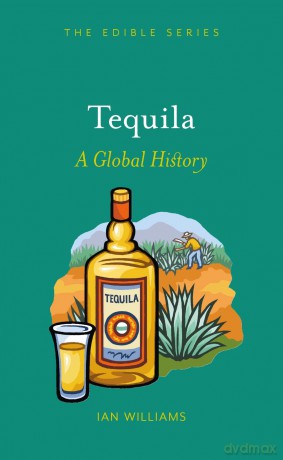 Tequila: A Global History [KSIĄŻKA]