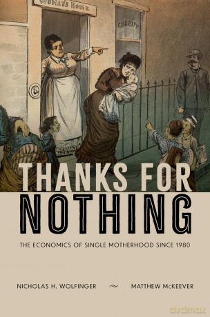 Thanks for Nothing: The Economics of Single Motherhood since 1980 [KSIĄŻKA]
