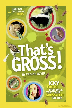 That's Gross!: Icky Facts That Will Test Your Gross-Out Factor [KSIĄŻKA]
