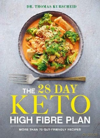 The 28 Day Keto High Fibre Plan: More Than 70 Gut-friendly Recipes [KSIĄŻKA]