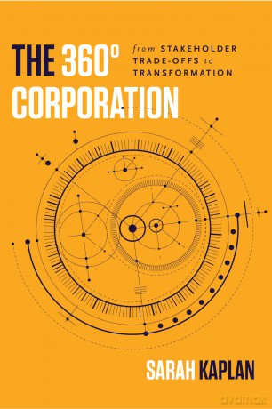 The 360° Corporation: From Stakeholder Trade-offs to Transformation [KSIĄŻKA]