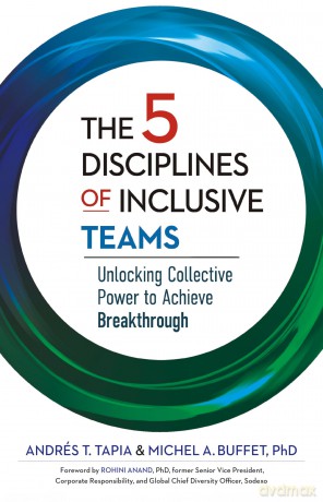 The 5 Disciplines of Inclusive Teams: Unlocking Collective Power to Achieve Breakthrough [KSIĄŻKA]