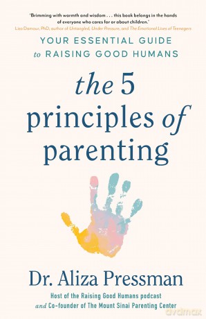 The 5 Principles of Parenting: Your Essential Guide to Raising Good Humans [KSIĄŻKA]