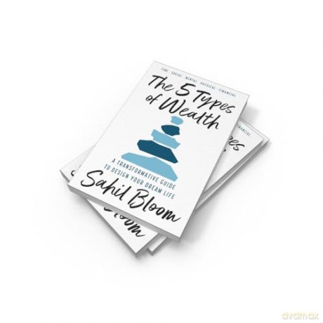 The 5 Types of Wealth: The life-changing international bestseller, a guide to building a happier, healthier, wealthier life [KSIĄŻKA]