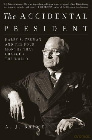 The Accidental President: Harry S. Truman and the Four Months That Changed the World [KSIĄŻKA]