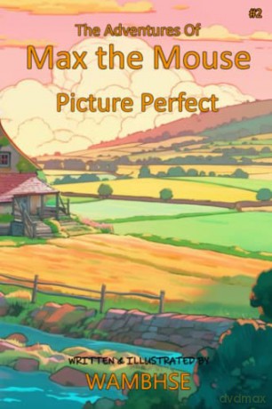 The Adventures of Max the Mouse: Picture Perfect: 2 [KSIĄŻKA]