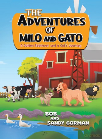 The Adventures of Milo and Gato: A Golden Retriever and a Cat's Journey [KSIĄŻKA]