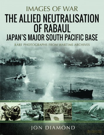The Allied Neutralisation of Rabaul: Japan's Major South Pacific Base [KSIĄŻKA]