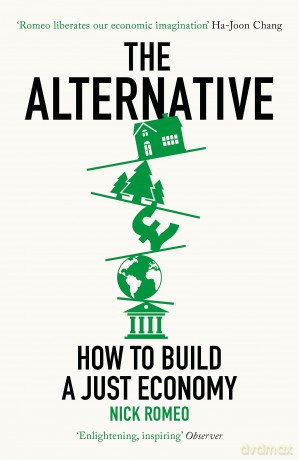 The Alternative: How to Build a Just Economy [KSIĄŻKA]