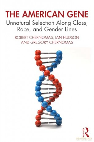 The American Gene: Unnatural Selection Along Class, Race, and Gender Lines [KSIĄŻKA]