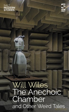 The Anechoic Chamber: A debut collection of weird tales from the award-winning author of Care of Wooden Floors [KSIĄŻKA]