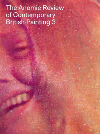 The Anomie Review of Contemporary British Painting 3: Volume 3 [KSIĄŻKA]