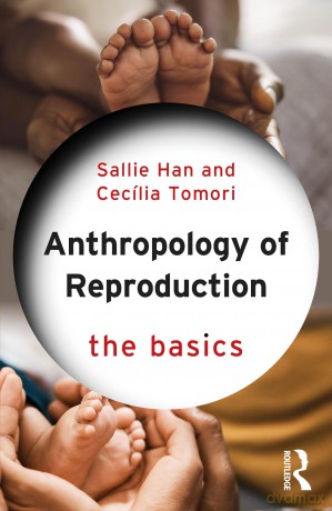 The Anthropology of Reproduction: The Basics [KSIĄŻKA]
