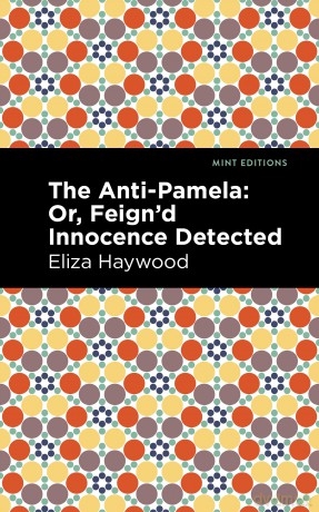The Anti-Pamela: ;Or, Feign'd Innocence Detected [KSIĄŻKA]