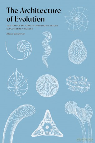 The Architecture of Evolution: The Science of Form in Twentieth-Century Evolutionary Biology [KSIĄŻKA]