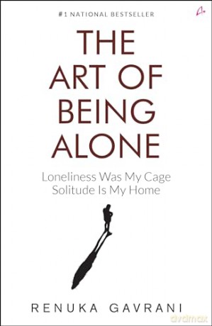 The Art of Being Alone: Loneliness Was My Cage, Solitude Is My Home [KSIĄŻKA]