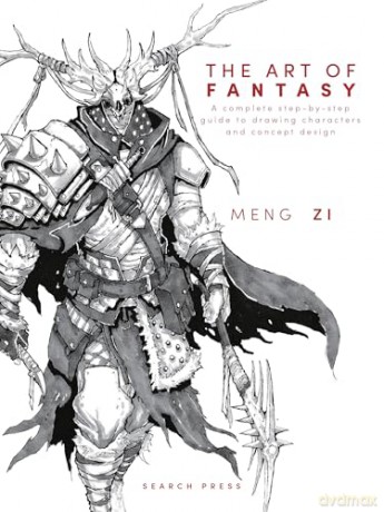 The Art of Fantasy: A complete step-by-step guide to drawing characters and concept design [KSIĄŻKA]