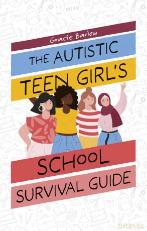The Autistic Teen Girl's School Survival Guide [KSIĄŻKA]