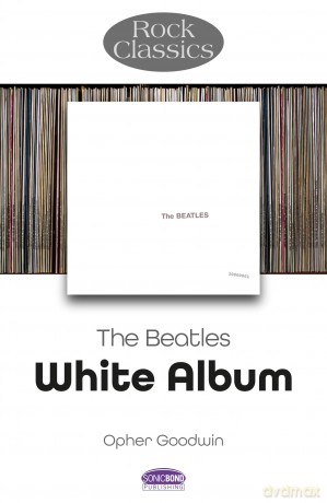The Beatles: White Album - Rock Classics [KSIĄŻKA]