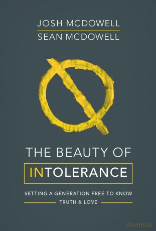 The Beauty of Intolerance: Setting a generation free to know truth and love [KSIĄŻKA]