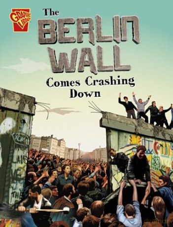 The Berlin Wall Comes Crashing Down [KSIĄŻKA]