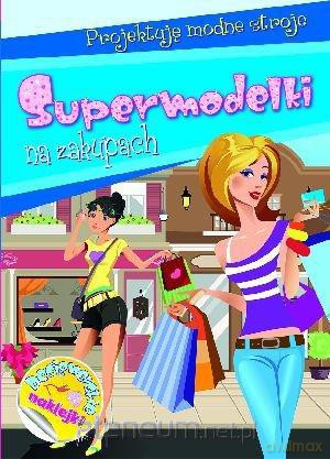 Projektuję modne stroje - Supermodelki na zakupach [KSIĄŻKA]