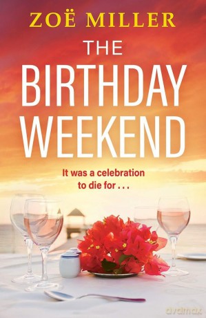 The Birthday Weekend: A suspenseful page-turner about friendship, sisterhood and long-buried secrets [KSIĄŻKA]