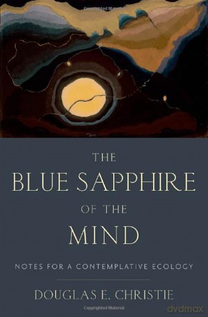 The Blue Sapphire of the Mind: Notes for a Contemplative Ecology [KSIĄŻKA]
