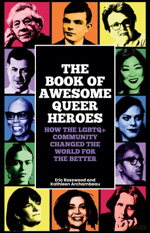 The Book of Awesome Queer Heroes: How the LGBTQ+ Community Changed the World for the Better [KSIĄŻKA]