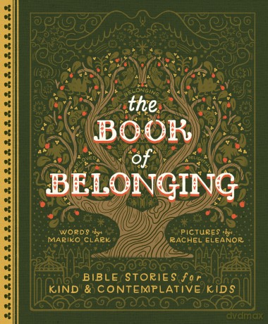 The Book of Belonging: Bible Stories for Kind and Contemplative Kids [KSIĄŻKA]