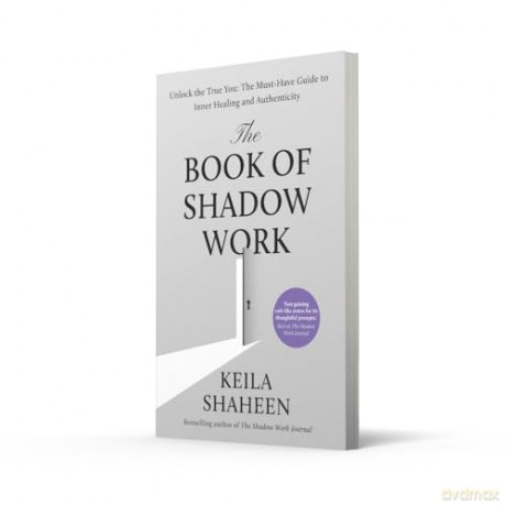 The Book of Shadow Work: From the bestselling author of The Shadow Work Journal comes the new 2025 transformational self-help guide to healing and living your most authentic life [KSIĄŻKA]