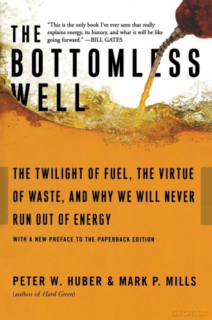 The Bottomless Well: The Twilight of Fuel, the Virtue of Waste, and Why We Will Never Run Out of Energy [KSIĄŻKA]