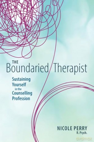 The Boundaried Therapist: Sustaining Yourself in the Counselling Profession [KSIĄŻKA]