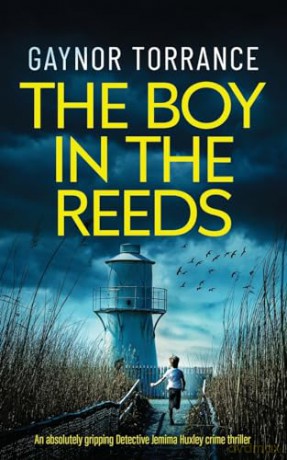 THE BOY IN THE REEDS an absolutely gripping Detective Jemima Huxley crime thriller [KSIĄŻKA]