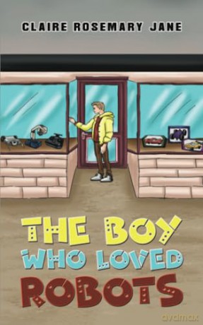 The Boy Who Loved Robots [KSIĄŻKA]
