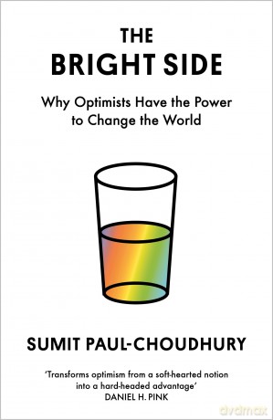 The Bright Side: Why Optimists Have the Power to Change the World [KSIĄŻKA]