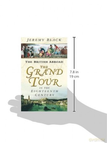 The British Abroad: The Grand Tour In The Eighteenth Century [KSIĄŻKA]
