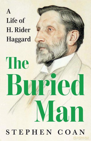 The Buried Man: A Life of H. Rider Haggard [KSIĄŻKA]