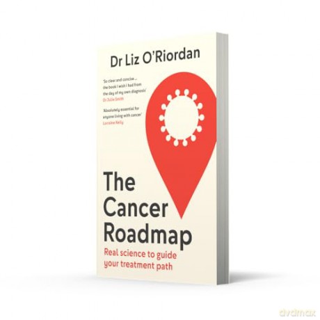 The Cancer Roadmap: New science-backed guide to your cancer treatment path, by expert Dr Liz O'Riordan [KSIĄŻKA]
