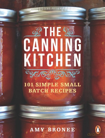 The Canning Kitchen: 101 Simple Small Batch Recipes [KSIĄŻKA]