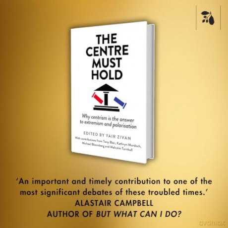 The Centre Must Hold: Why Centrism is the Answer to Extremism and Polarisation [KSIĄŻKA]