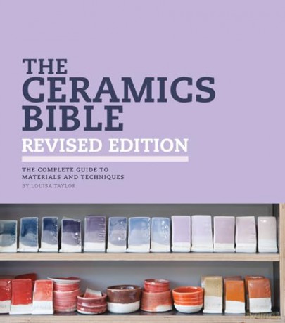 The Ceramics Bible - Revised Edition: The Complete Guide to Materials and Techniques [KSIĄŻKA]