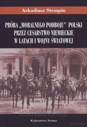 Próba moralnego podboju Polski [KSIĄŻKA]