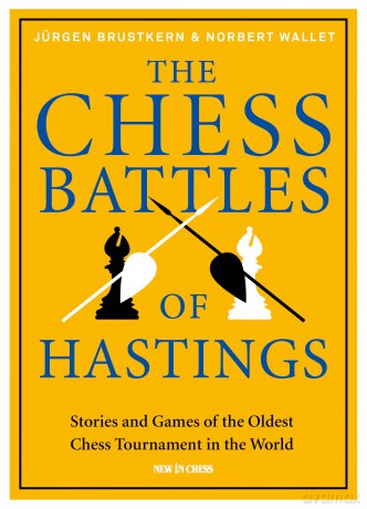 The Chess Battles of Hastings: Stories and Games of the Oldest Chess Tournament in the World [KSIĄŻKA]
