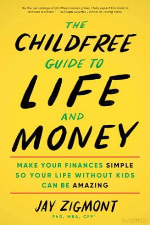 The Childfree Guide to Life and Money: Make Your Finances Simple So Your Life Without Kids Can Be Amazing [KSIĄŻKA]